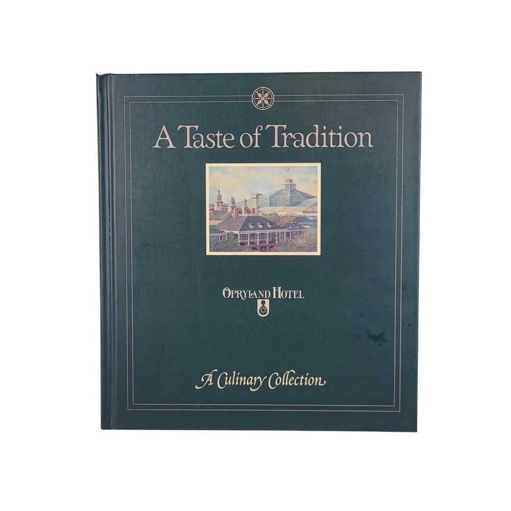 Opryland Hotel A‎ Taste of Tradition A Culinary Collection Cookbook Hardcover